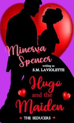 Hugo and the Maiden: A Steamy Virgin and Rake Regency Romance (The Seducers Book 3)