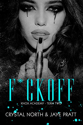 F*ck Off: Knox Academy - Book 2