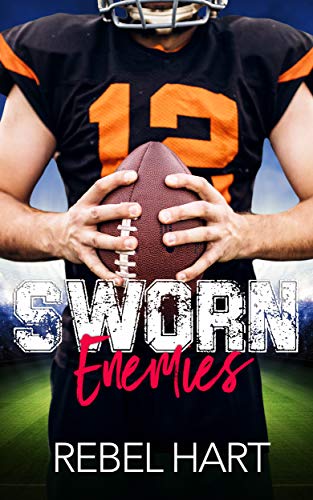 Sworn Enemies: A Small Town Enemies To Lovers Sports Romance (The Football Boys)