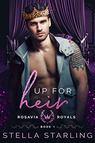 Up for Heir (Rosavia Royals Book 1)