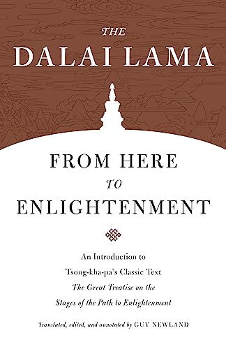 From Here to Enlightenment: An Introduction to Tsong-kha-pa's Classic Text The Great Treatise on the Stages of the Path to Enlightenment (Core Teachings of Dalai Lama) (English Edition)