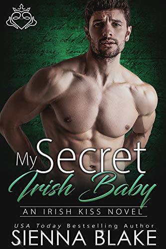 My Secret Irish Baby: A Second-Chance, Secret Baby Romance (Irish Kiss)