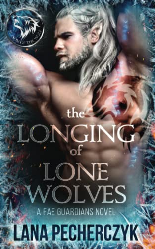The Longing of Lone Wolves: A Fae Wolf Shifter Fantasy Romance: A Fantasy Romance (Fae Guardians, Band 1)