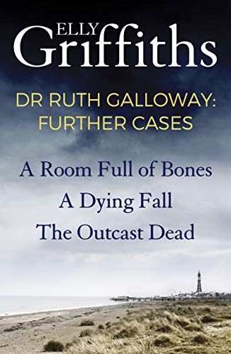 Dr Ruth Galloway: Further Cases: Follow Ruth and Nelson as they solve three gripping mysteries