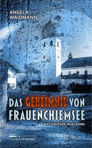 Das Geheimnis von Frauenchiemsee: Ein mysteriöser Inselkrimi
