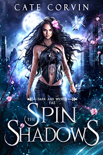 Spin the Shadows (Dark and Wicked Fae Book 1)