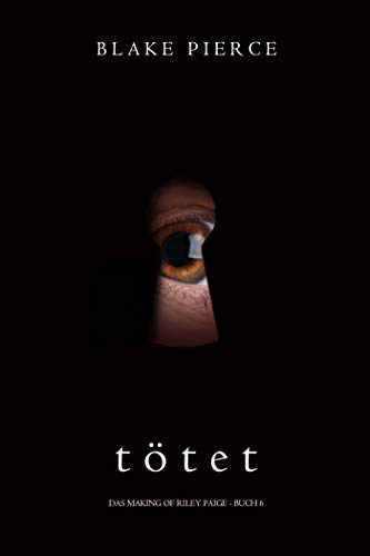 Tötet (Das Making of Riley Paige — Buch 6)