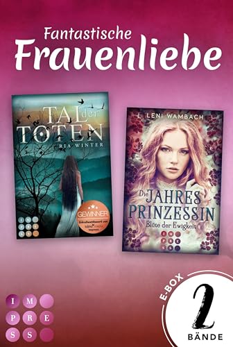 Fantastische Frauenliebe: Der Sammelband für düster-romantische Fantasy: »Die Jahresprinzessin 1. Blüte der Ewigkeit« und »Tal der Toten«
