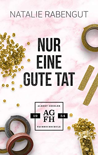 Nur eine gute Tat (Albert-Gessler-FH 3)