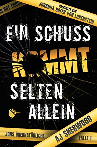 Ein Schuss kommt selten allein (Jons übernatürliche Fälle 1)