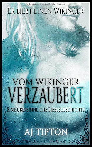 Vom Wikinger Verzaubert: Eine Übersinnliche Liebesgeschichte (Er Liebt Einen Wikinger, Band 1)