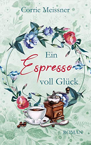 Ein Espresso voll Glück (Glück im Blumenviertel 1)