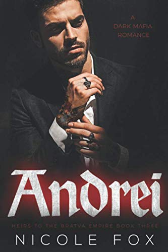 Andrei: A Dark Mafia Romance (Bakhtin Bratva) (Heirs to the Bratva Empire, Band 3)
