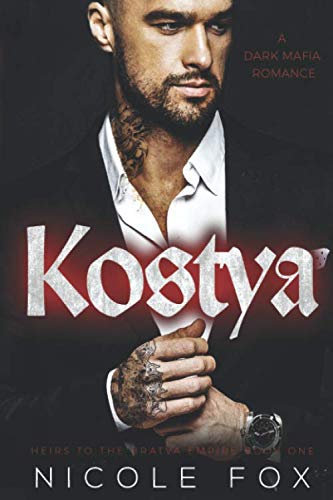 Kostya: A Dark Mafia Romance (Zinon Bratva) (Heirs to the Bratva Empire, Band 1)