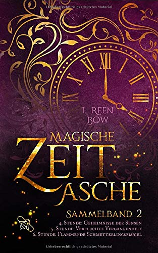 Magische Zeitasche - Sammelband 2: Vierte Stunde: Geheimnisse der Sensen - Fünfte Stunde: Verfluchte Vergangenheit - Sechste Stunde: Flammende Schmetterlingsflügel