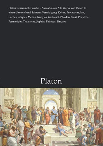 Alle Werke von Platon In einem Sammelband Sokrates Verteidigung, Kriton, Protagoras, Ion, Laches, Gorgias, Menon, Kratylos, Gastmahl, Phaidon, Staat, ... Theaitetos, Sophist, Philebos, Timaios