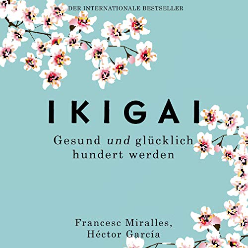 Ikigai: Gesund und glücklich hundert werden