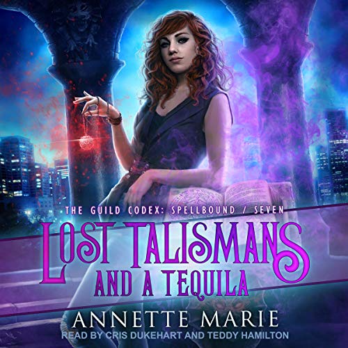 Lost Talismans and a Tequila: The Guild Codex: Spellbound, Book 7