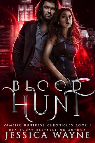 Blood Hunt: A Forbidden Vampire and Huntress Romance (Vampire Huntress Chronicles Book 1)