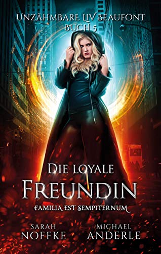 Die loyale Freundin (Unzähmbare Liv Beaufont 5)