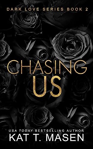 Chasing Us: A Second Chance Love Triangle (Dark Love Series Book 2)