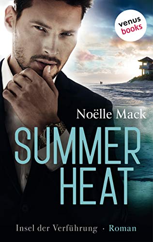 Summer Heat - Insel der Verführung: Roman