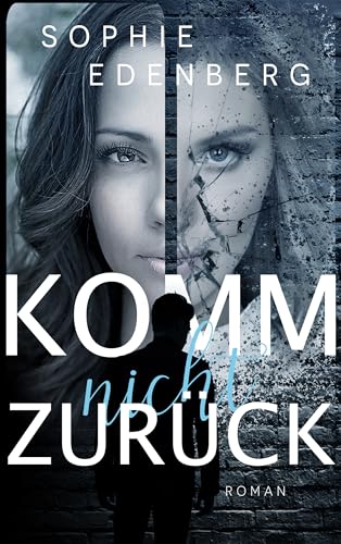 Komm nicht zurück: Eine spannende Love Triangle Romance
