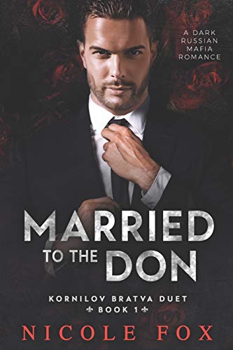 Married to the Don: A Dark Russian Mafia Romance (Kornilov Bratva Duet, Band 1)