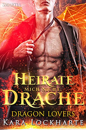 Heirate Mich Nicht, Drache (Dragon Lovers 1)