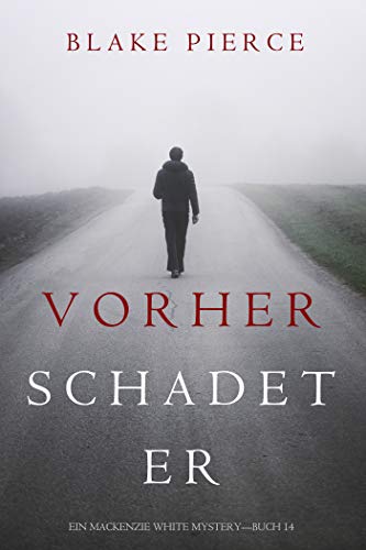 Vorher Schadet Er (Ein Mackenzie White Mystery—Buch 14) (Ein Mackenzie White Krimi)
