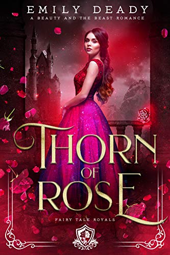 Thorn of Rose: A Beauty and the Beast Romance (Fairy Tale Royals Book 2)
