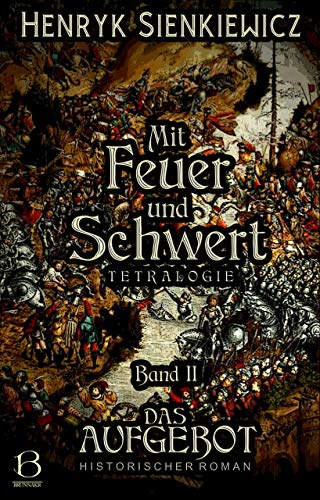 Mit Feuer und Schwert. Historischer Roman in vier Bänden. Band II: Das Aufgebot (DAS ÖSTLICHE KÖNIGREICH 2)