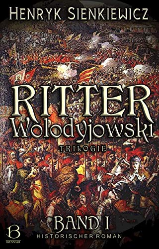 Ritter Wolodyjowski. Band I: Historische Roman-Trilogie (DAS ÖSTLICHE KÖNIGREICH 11)