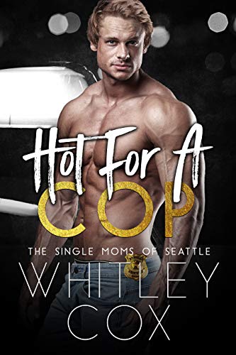 Hot for a Cop (The Single Moms of Seattle Book 2)