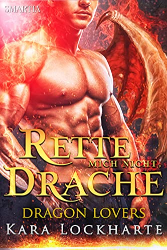 Rette Mich Nicht, Drache (Dragon Lovers 2)