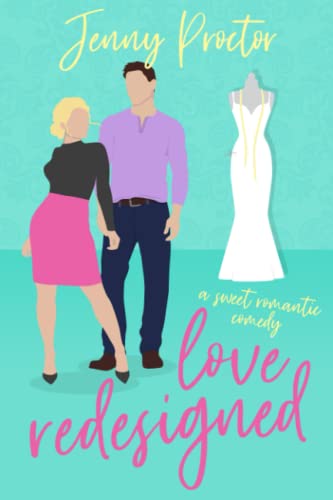 Love Redesigned: A Romantic Comedy (Some Kind of Love)
