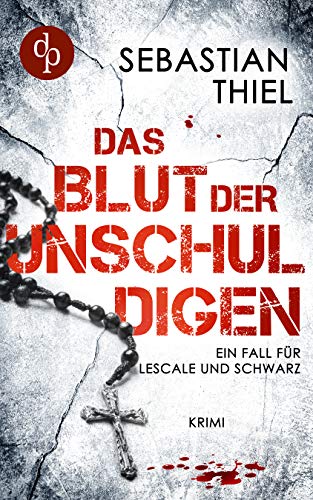 Das Blut der Unschuldigen: Ein Fall für Lescale und Schwarz