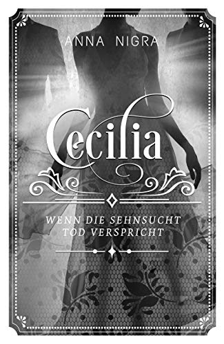 Wenn die Sehnsucht Tod verspricht: Cecilia, Band 4