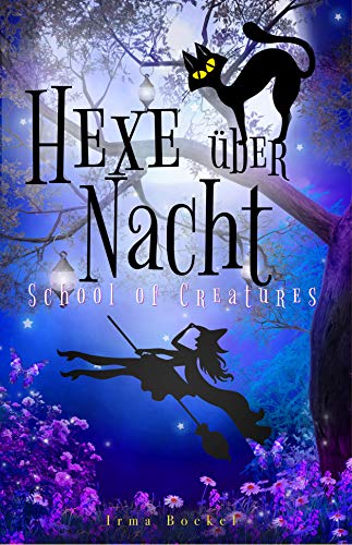 Hexe über Nacht (School of Creatures 1)