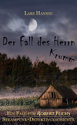 Der Fall des Herrn Krumm - Ermittler Robert Fuchs 01: Eine Steampunk-Detektivgeschichte