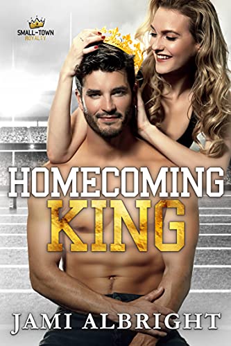 Homecoming King: A sexy second chance romcom (Small-Town Royalty Book 1)