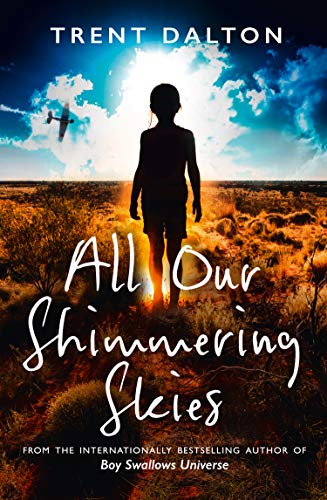 All Our Shimmering Skies: Extraordinary fiction from the bestselling author of Boy Swallows Universe, now a major Netflix show