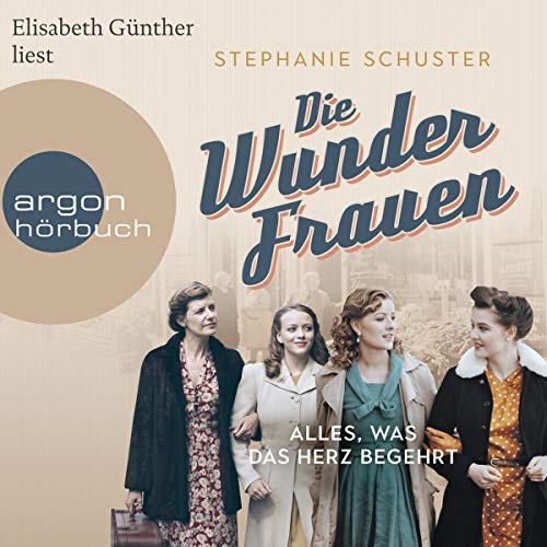 Die Wunderfrauen - Alles, was das Herz begehrt: Wunderfrauen-Trilogie 1