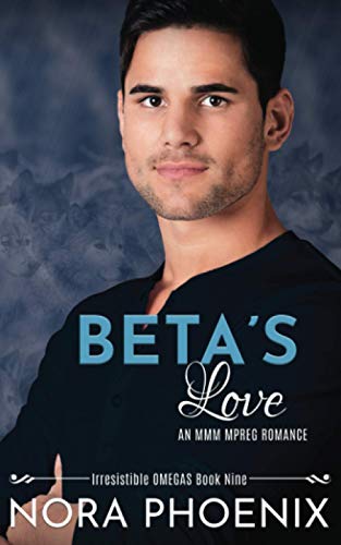 Beta's Love: an MMM Mpreg Romance (Irresistible Omegas, Band 9)