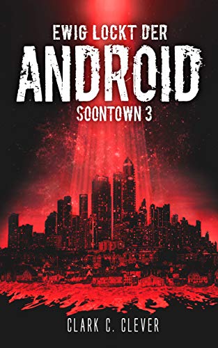 Ewig lockt der Android (Soontown 3)