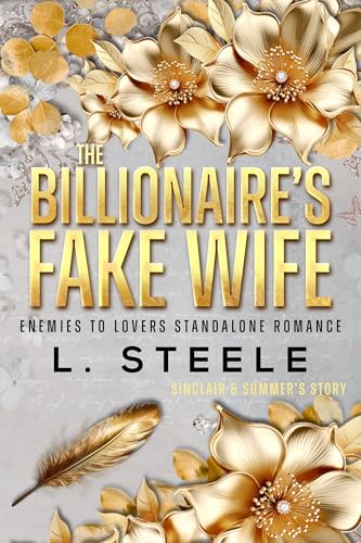 The Billionaire's Fake Wife: Sinclair & Summer's story. Standalone Enemies to Lovers Fake Relationship Romance (Big Bad Billionaires)