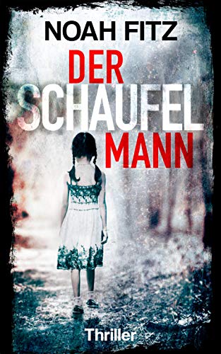 Der Schaufelmann - Thriller von Noah Fitz (Johannes-Hornoff-Thriller 9)