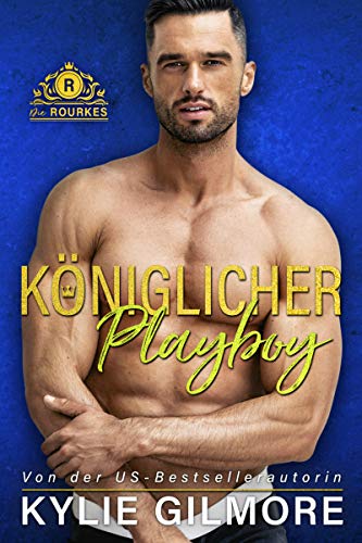Königlicher Playboy (Die Rourkes aus Villroy 5)