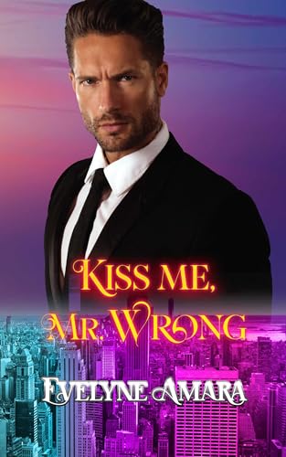 Kiss me, Mr. Wrong (Billionaires and the City 1)