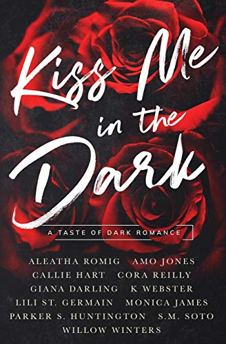 Kiss Me in the Dark Anthology: A Taste of Dark Romance